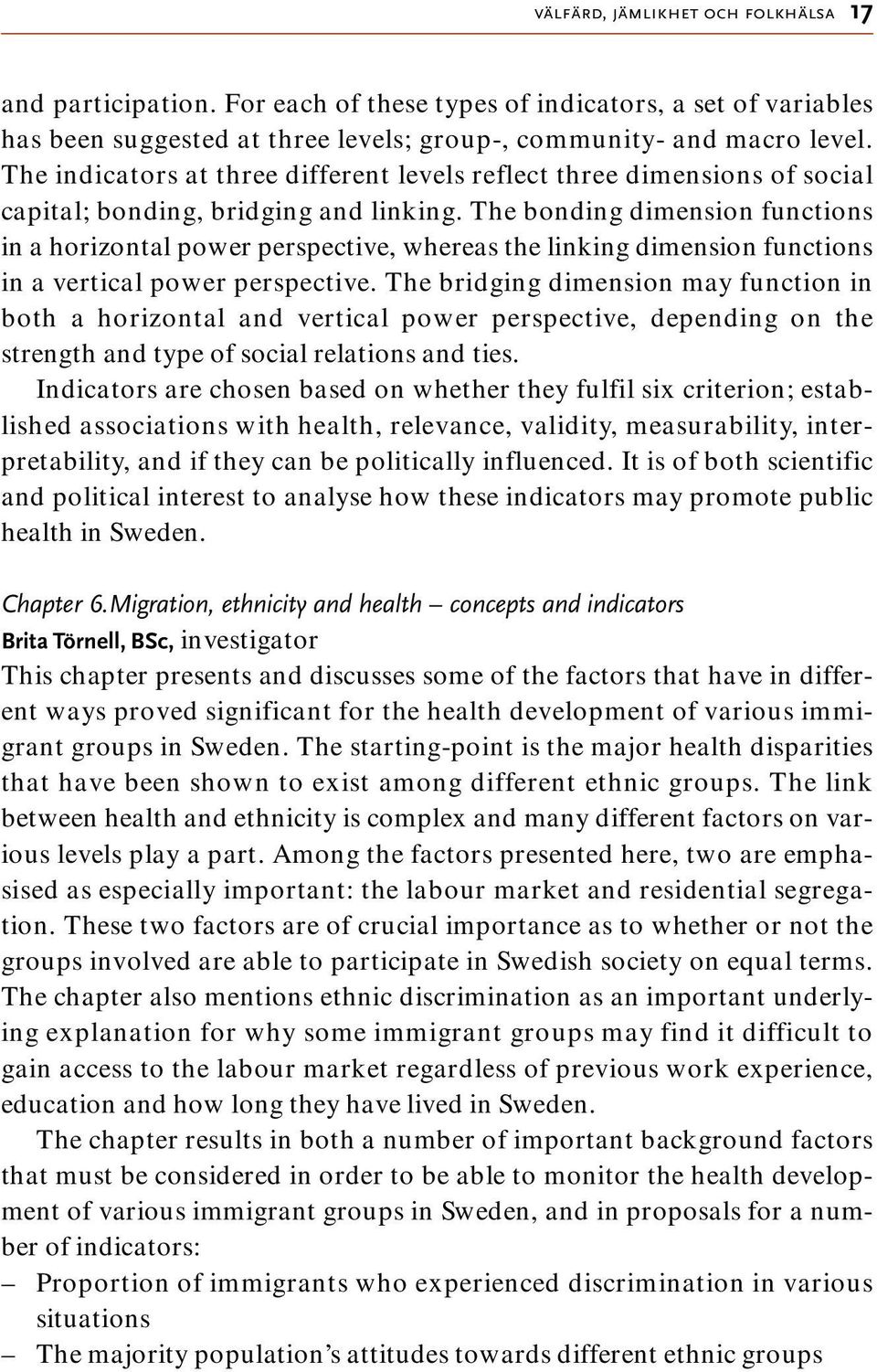 The bonding dimension functions in a horizontal power perspective, whereas the linking dimension functions in a vertical power perspective.