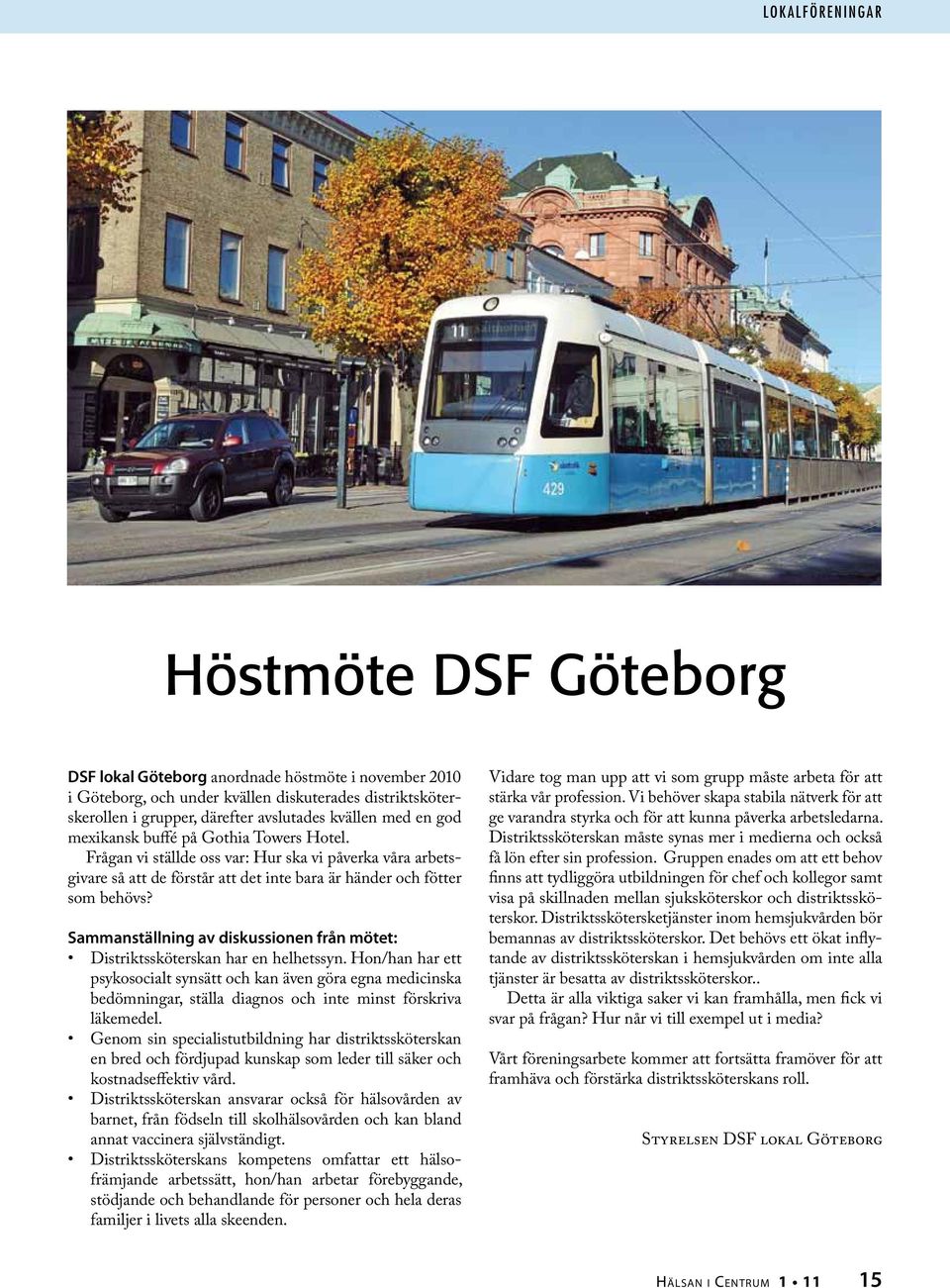 Sammanställning av diskussionen från mötet: Distriktssköterskan har en helhetssyn.