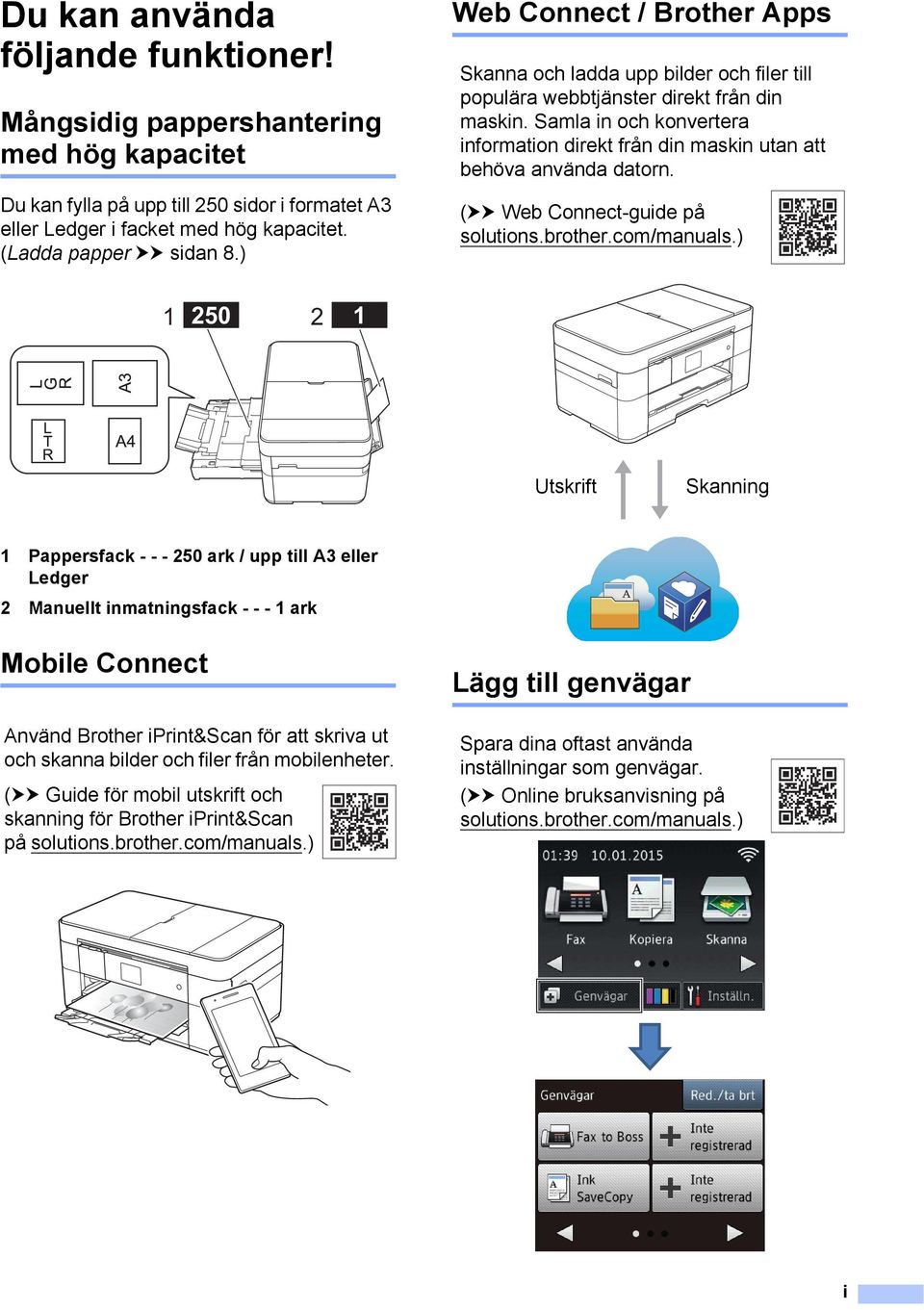 Samla in och konvertera information direkt från din maskin utan att behöva använda datorn. (uu Web Connect-guide på solutions.brother.com/manuals.