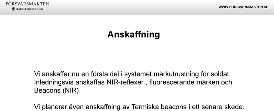 Inledningsvis anskaffas NIR-reflexer, fluorescerande