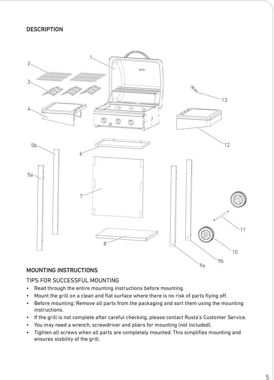 Before mounting: Remove all parts from the packaging and sort them using the mounting instructions.