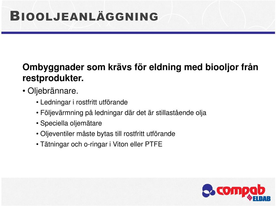 ledningar där det är stillastående olja Speciella