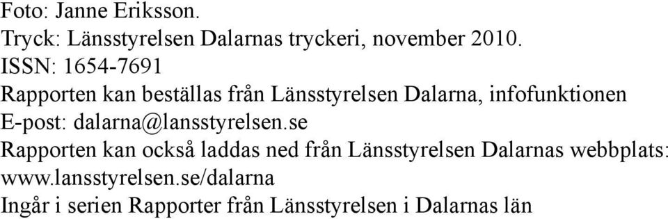 E-post: dalarna@lansstyrelsen.