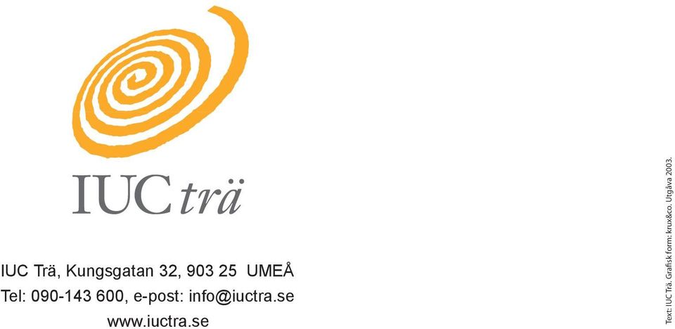 info@iuctra.se www.iuctra.se Text: IUC Trä.