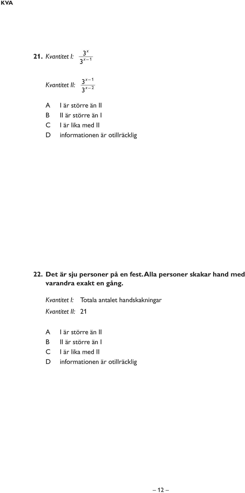 lika med II informationen är otillräcklig 22. et är sju personer på en fest.