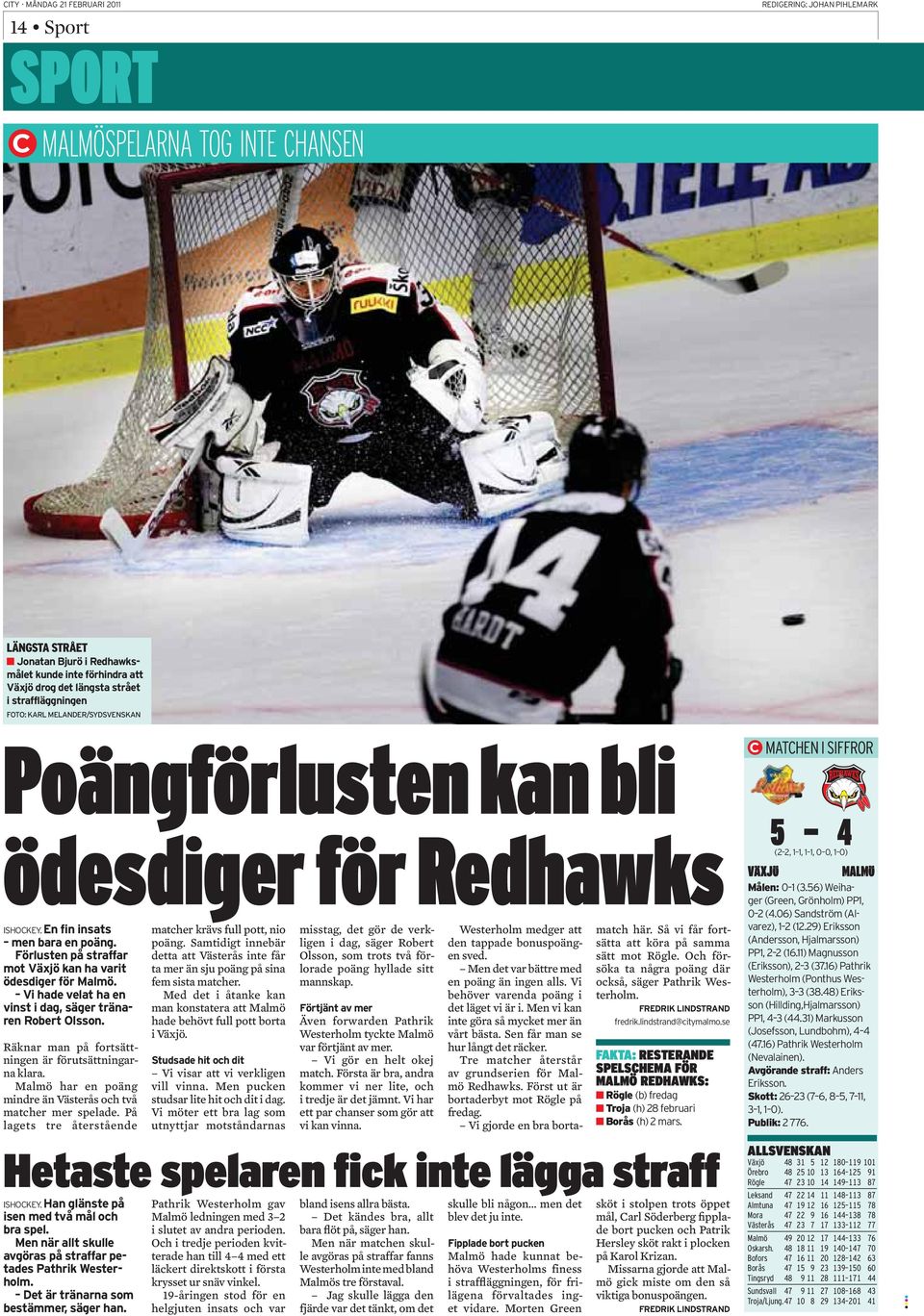 Vi gjorde en bra borta- ödesdiger för Redhawks matcher krävs full pott, nio poäng. Samtidigt innebär detta att Västerås inte får ta mer än sju poäng på sina fem sista matcher.