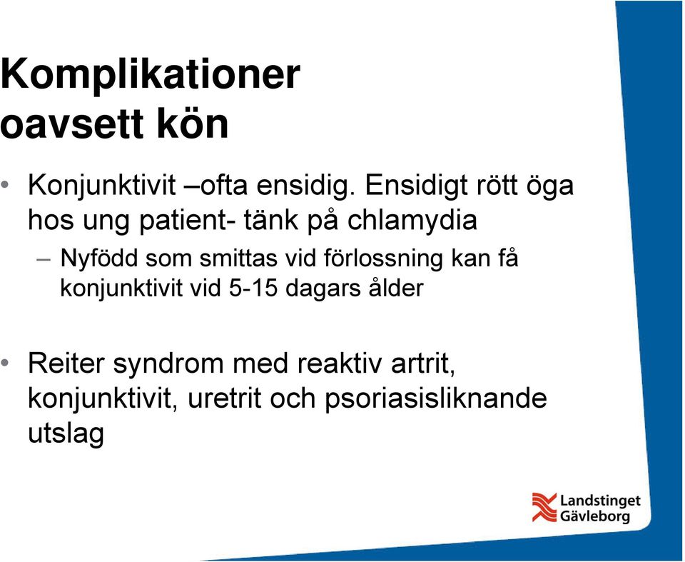 smittas vid förlossning kan få konjunktivit vid 5-15 dagars ålder