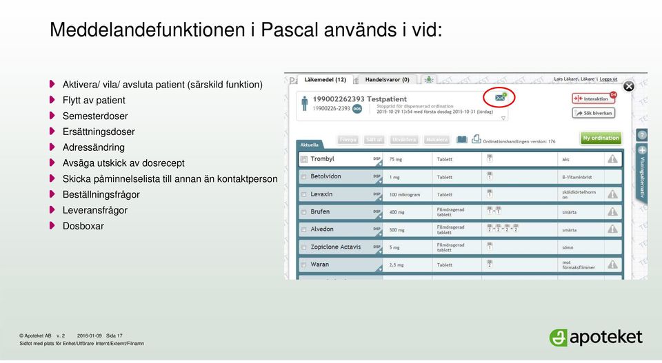 dosrecept Skicka påminnelselista till annan än kontaktperson Beställningsfrågor