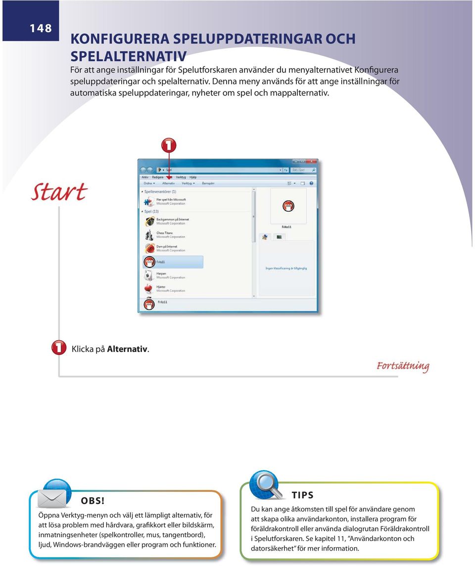 Öppna Verktyg-menyn och välj ett lämpligt alternativ, för att lösa problem med hårdvara, grafikkort eller bildskärm, inmatningsenheter (spelkontroller, mus, tangentbord), ljud, Windows-brandväggen