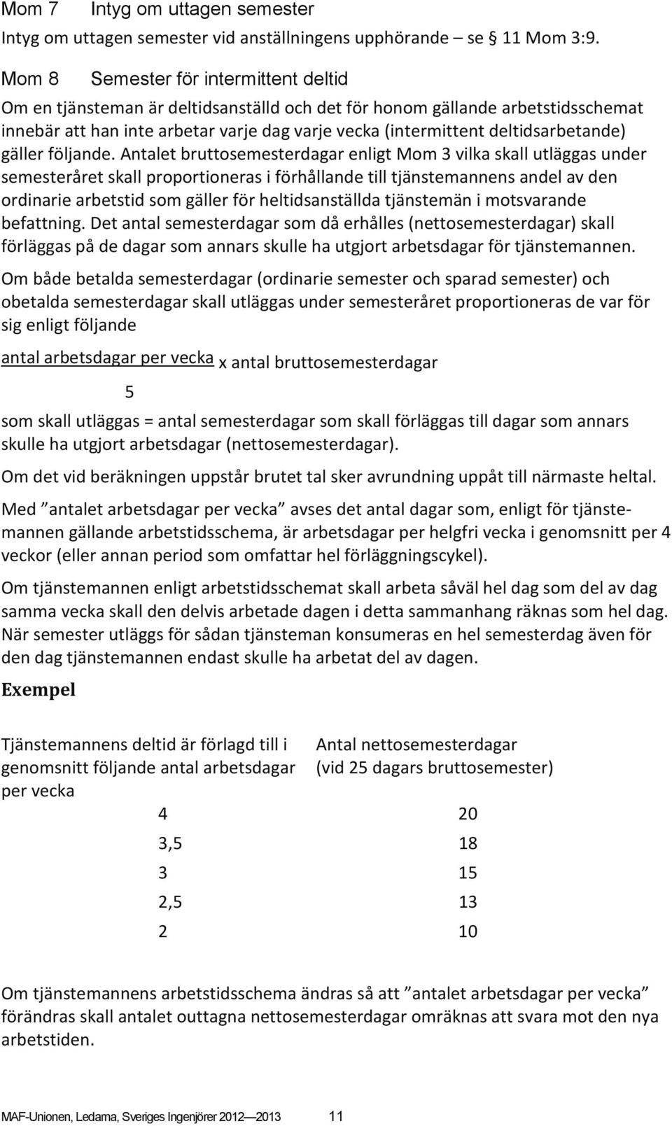 deltidsarbetande) gäller följande.