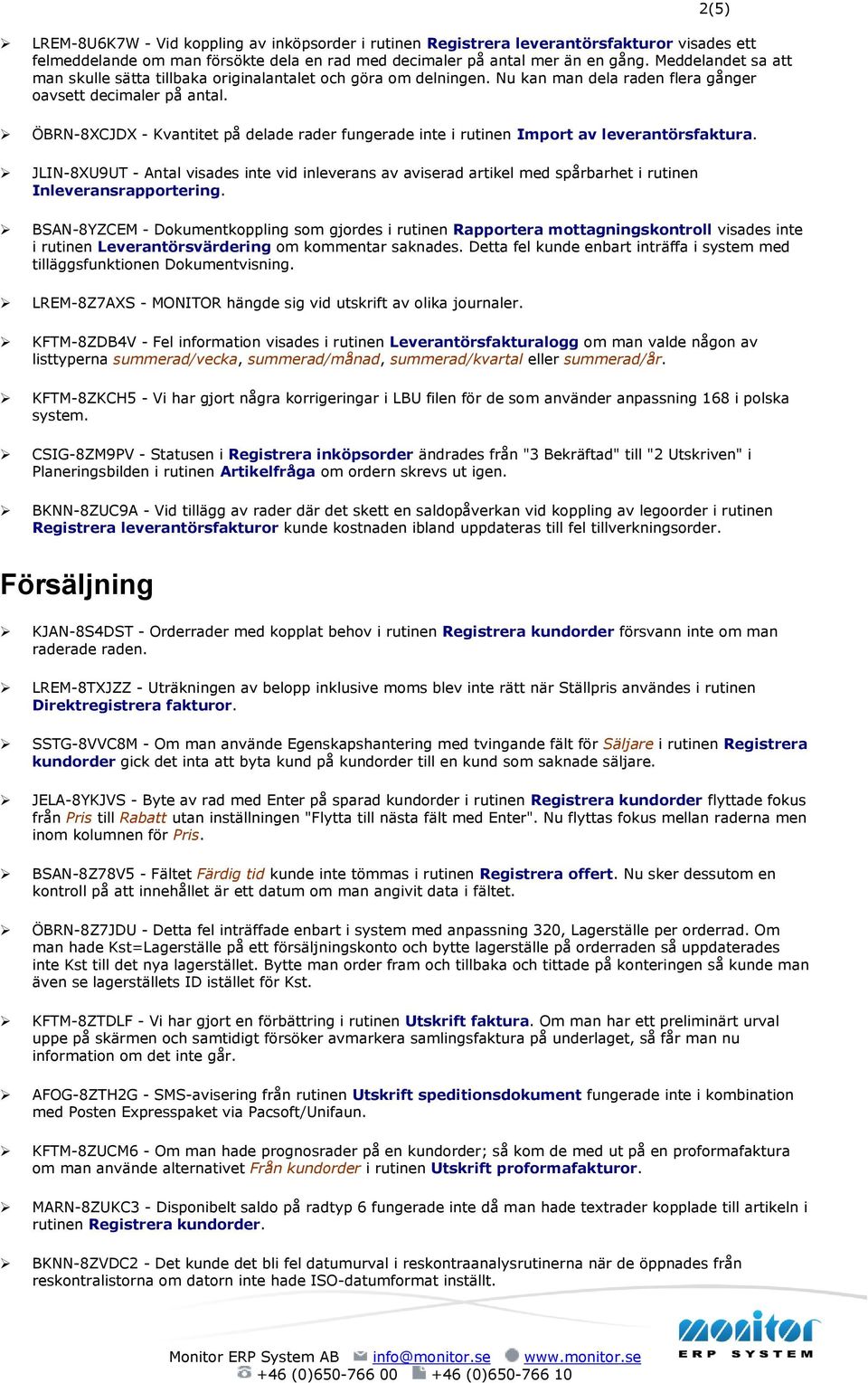 2(5) ÖBRN-8XCJDX - Kvantitet på delade rader fungerade inte i rutinen Import av leverantörsfaktura.