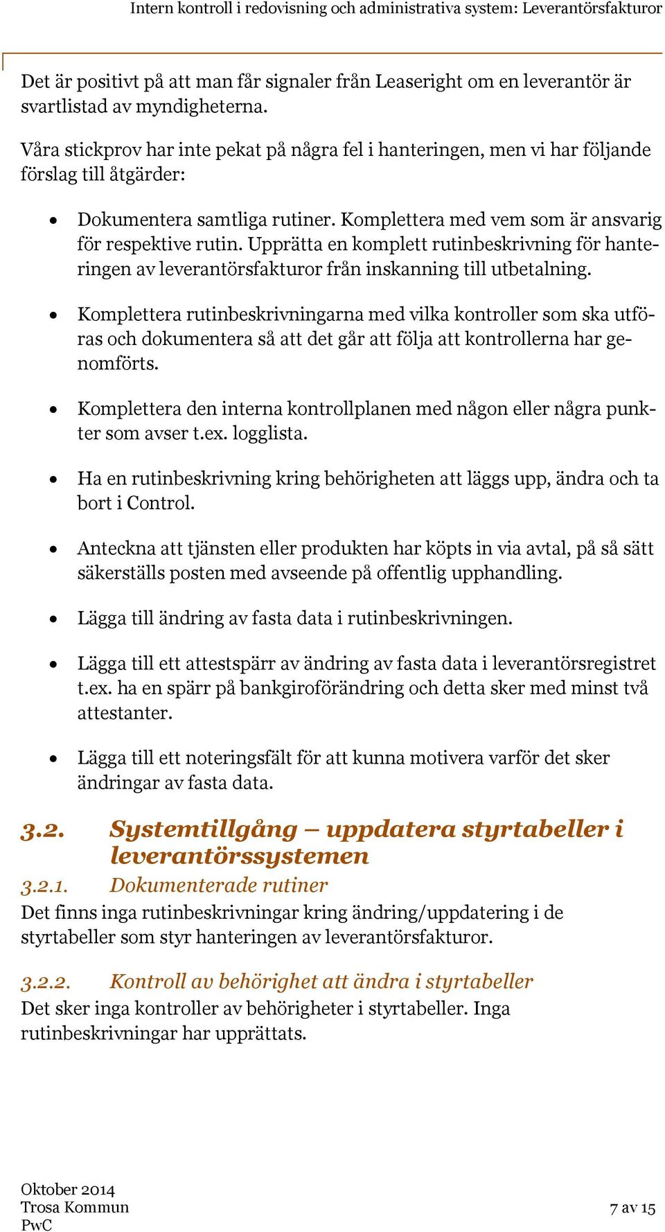 Upprätta en komplett rutinbeskrivning för hanteringen av leverantörsfakturor från inskanning till utbetalning.