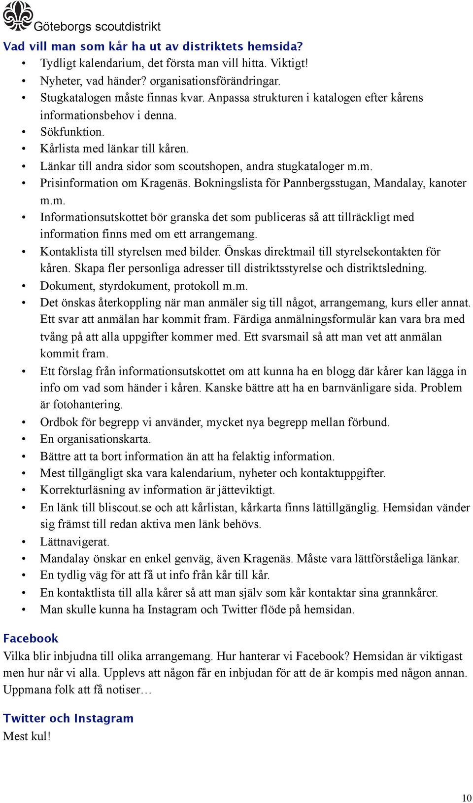 Bokningslista för Pannbergsstugan, Mandalay, kanoter m.m. Informationsutskottet bör granska det som publiceras så att tillräckligt med information finns med om ett arrangemang.