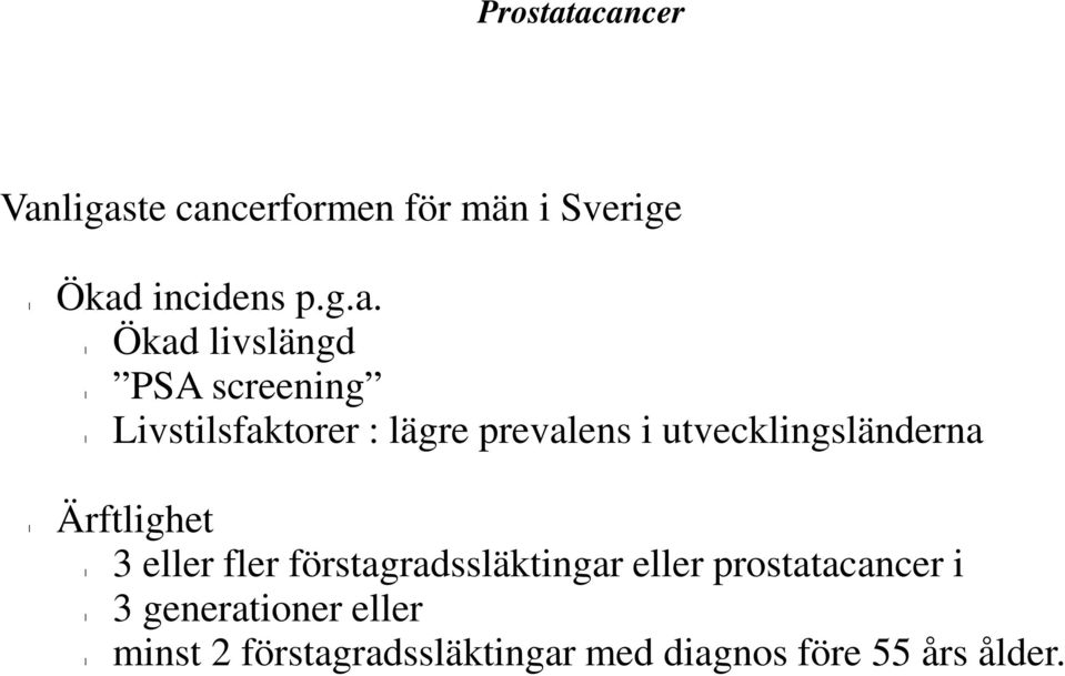 Ökad ivsängd PSA screening Livstisfaktorer : ägre prevaens i