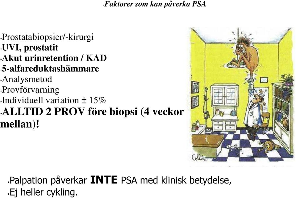 Provförvarning Individue variation ± 15% ALLTID 2 PROV före biopsi