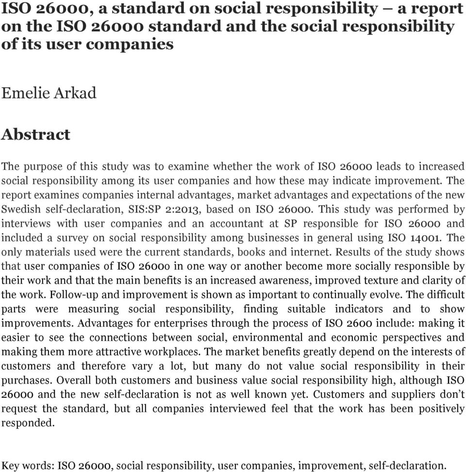 The report examines companies internal advantages, market advantages and expectations of the new Swedish self-declaration, SIS:SP 2:2013, based on ISO 26000.