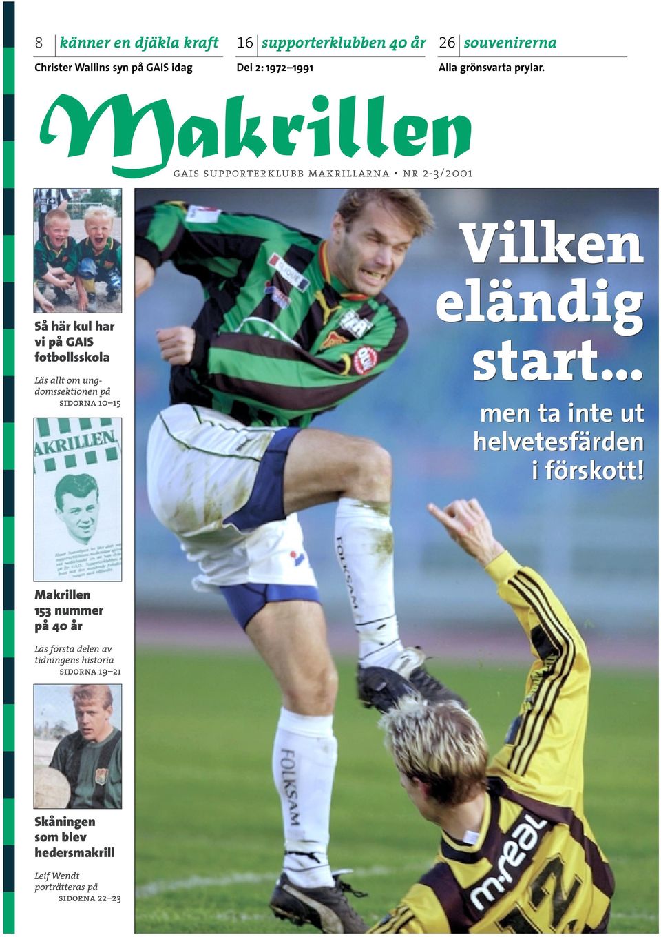 Makrillen gais supporterklubb makrillarna nr 2-3/2001 Vilken Så här kul har vi på GAIS fotbollsskola Läs allt om