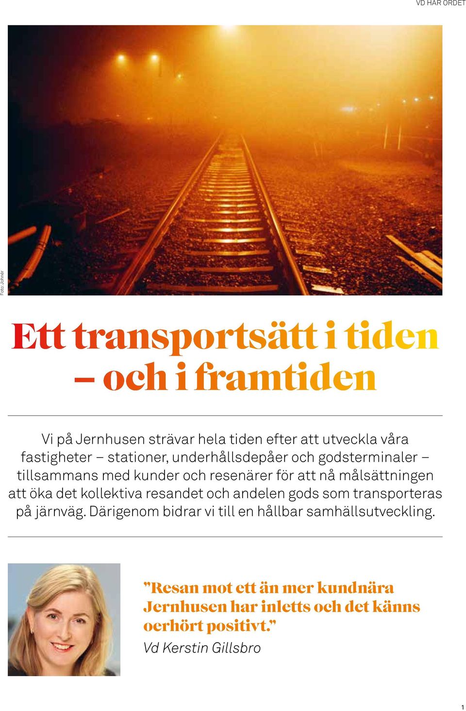 målsättningen att öka det kollektiva resandet och andelen gods som transporteras på järnväg.