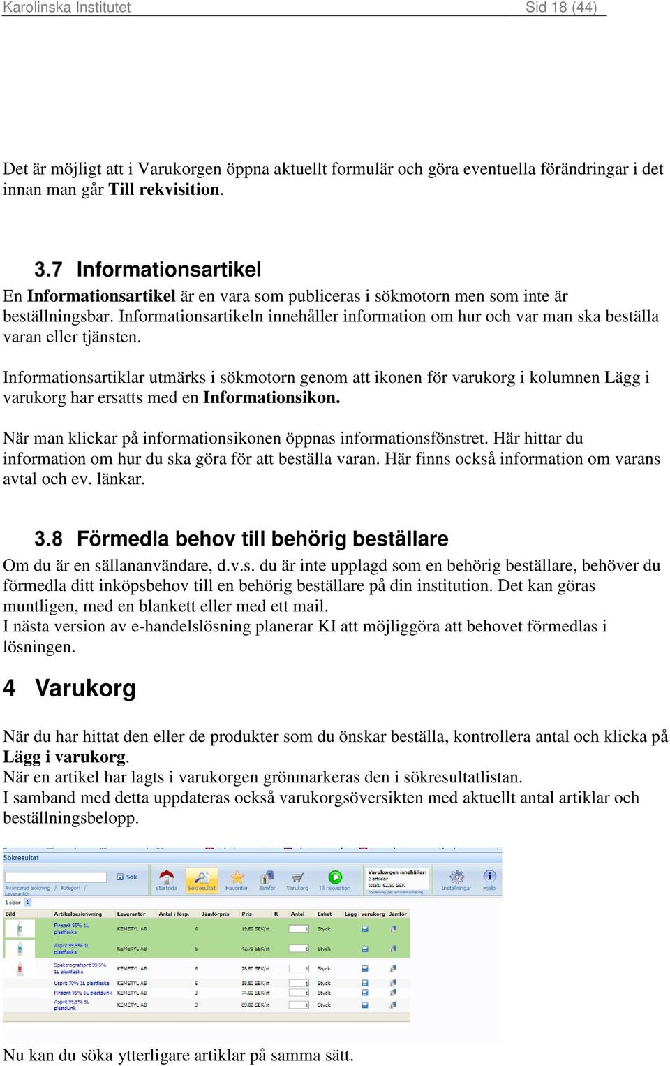 Informationsartikeln innehåller information om hur och var man ska beställa varan eller tjänsten.