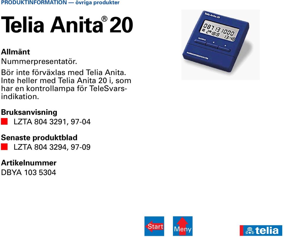 Inte heller med Telia Anita 20 i, som har en