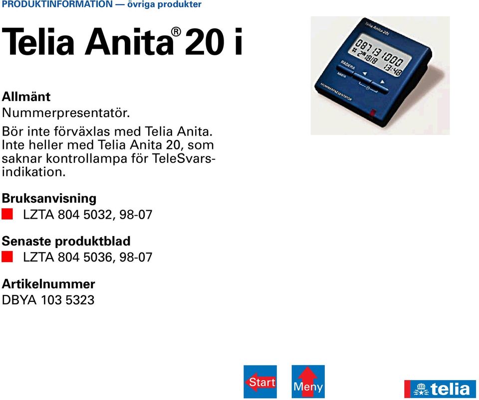 Inte heller med Telia Anita 20, som saknar