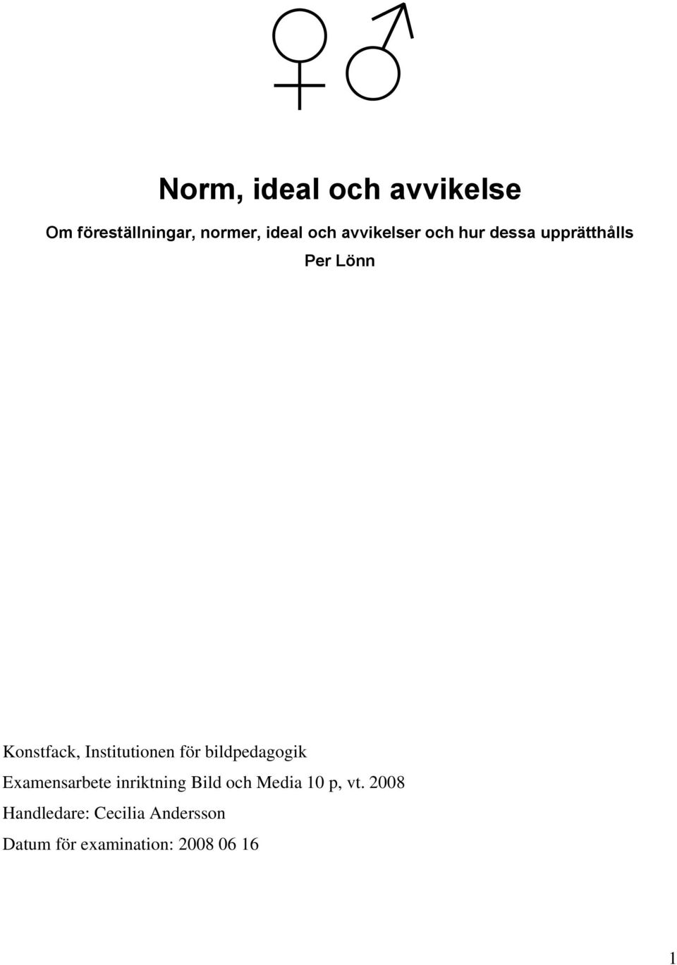 Institutionen för bildpedagogik Examensarbete inriktning Bild och