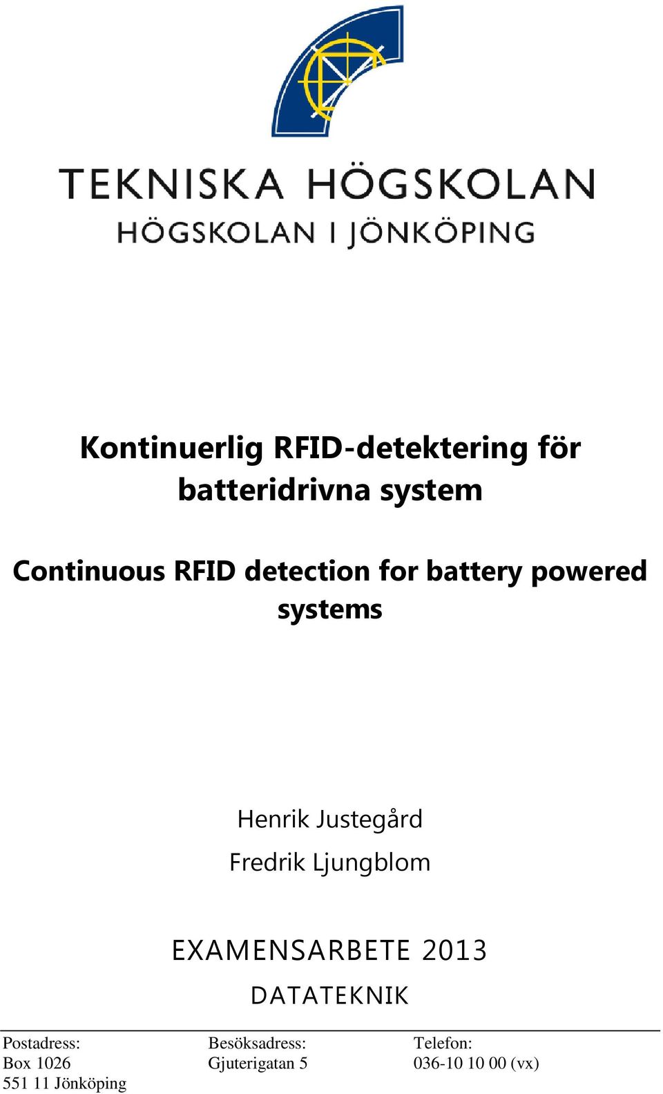 Fredrik Ljungblom EXAMENSARBETE 2013 DATATEKNIK Postadress: