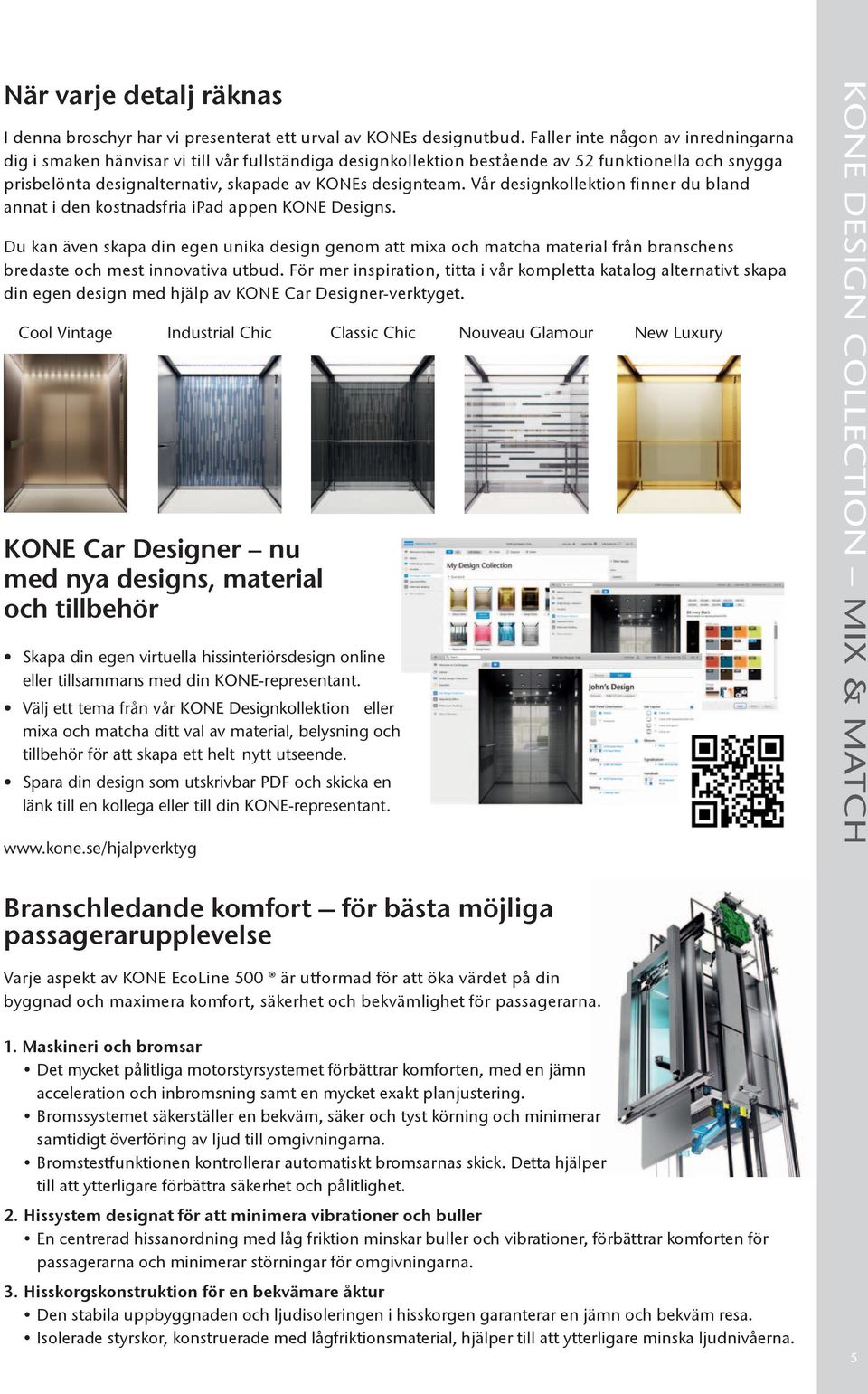 Vår designkollektion finner du bland annat i den kostnadsfria ipad appen KONE Designs.