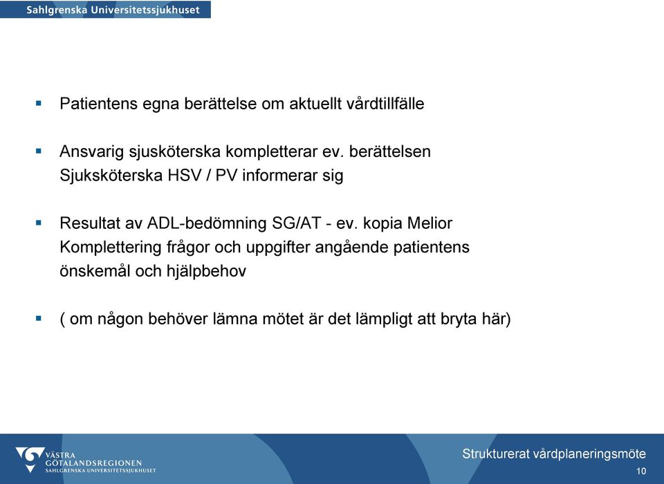 berättelsen Sjuksköterska HSV / PV informerar sig Resultat av ADL-bedömning SG/AT -