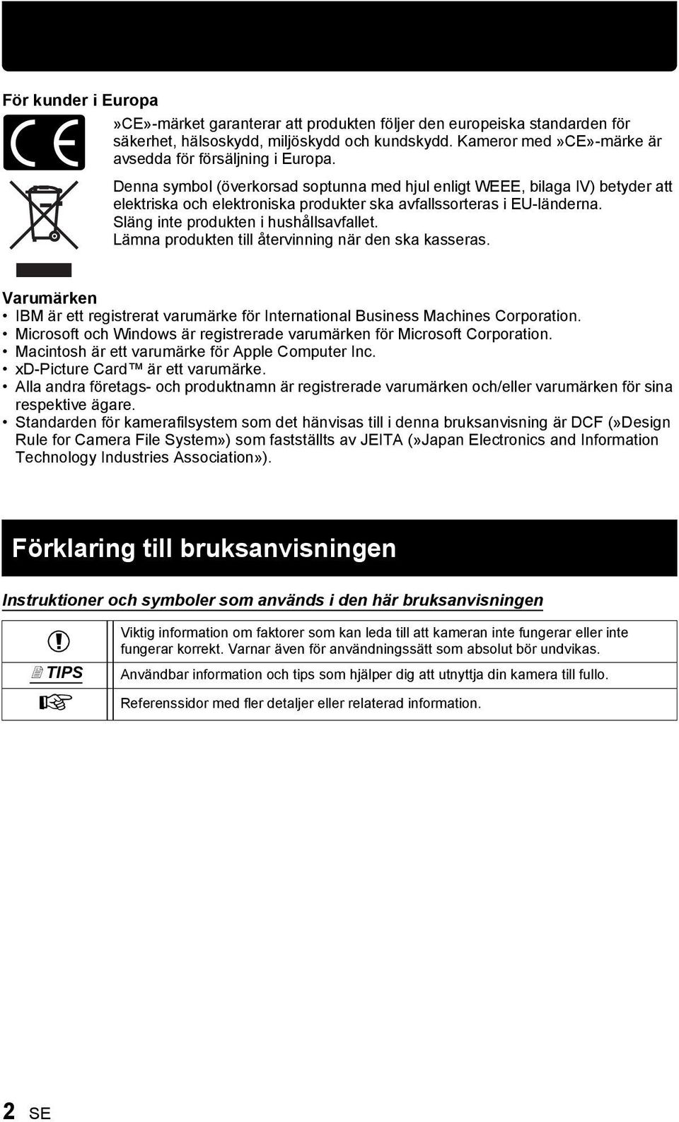 Lämna produkten till återvinning när den ska kasseras. Varumärken IBM är ett registrerat varumärke för International Business Machines Corporation.