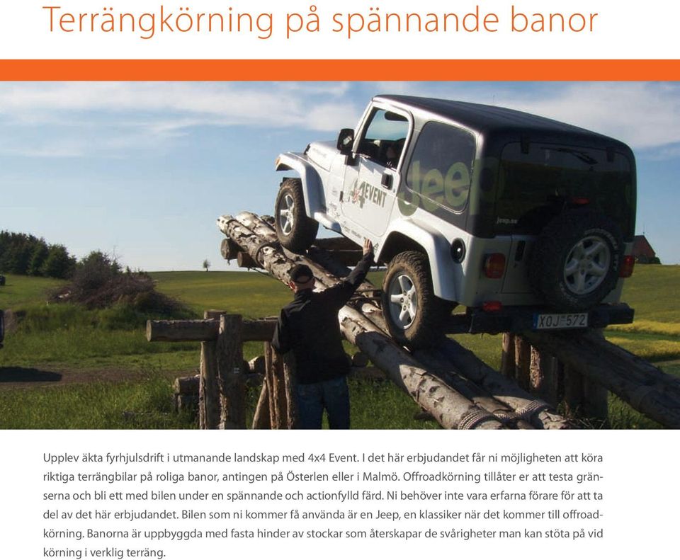 Offroadkörning tillåter er att testa gränserna och bli ett med bilen under en spännande och actionfylld färd.