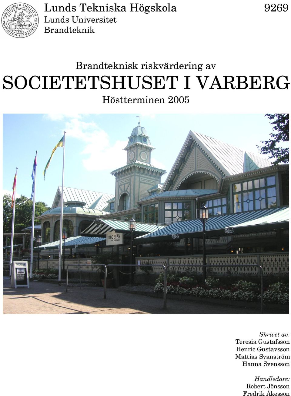 Höstterminen 2005 Skrivet av: Teresia Gustafsson Henric