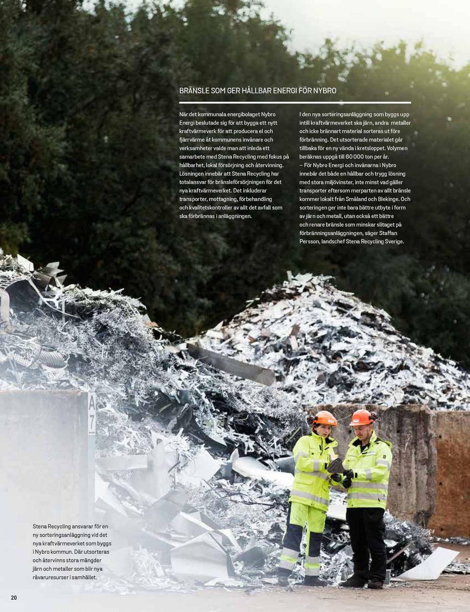 Lösningen innebär att Stena Recycling har totalansvar för bränsleförsörjningen för det nya kraftvärmeverket.