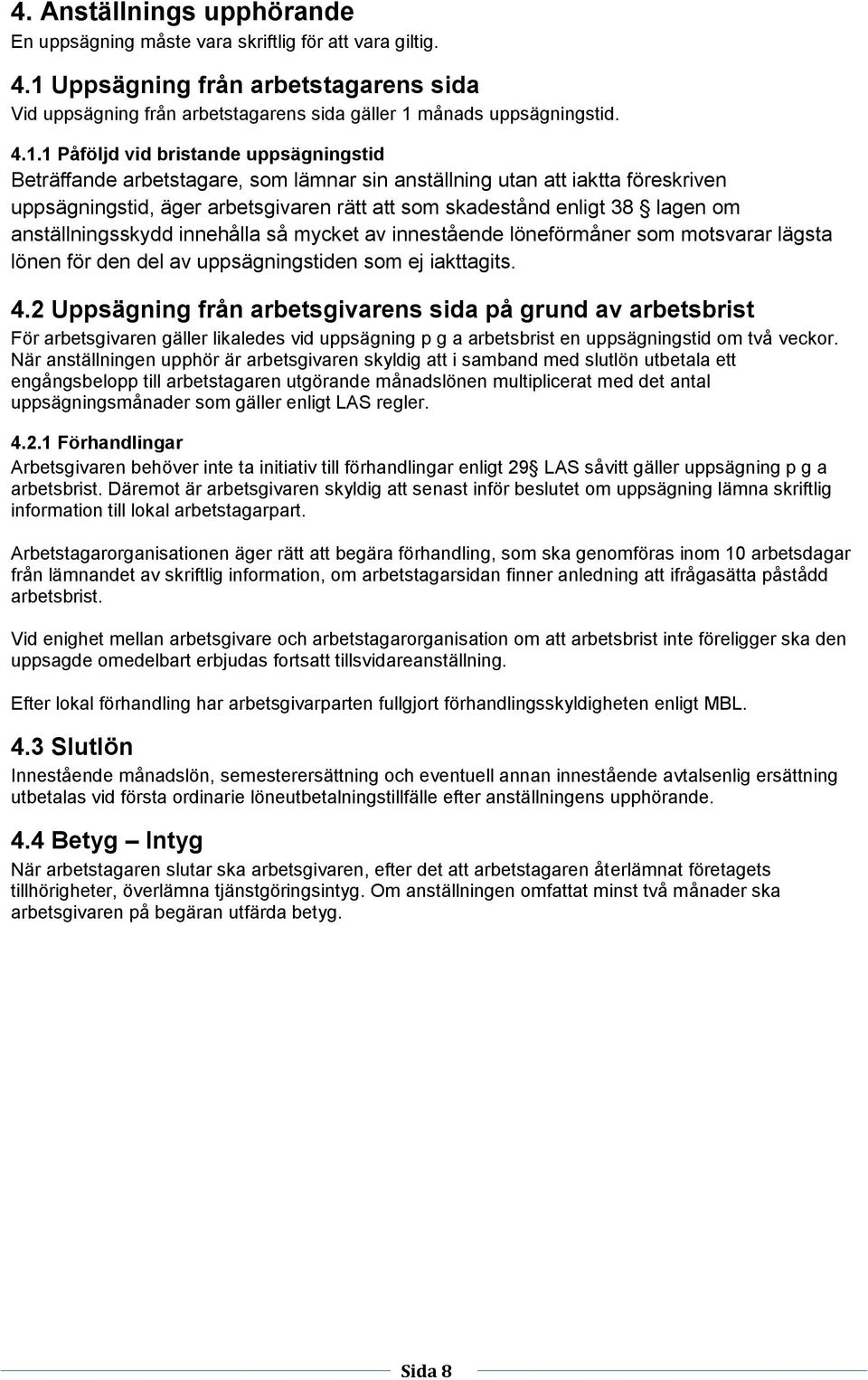 månads uppsägningstid. 4.1.