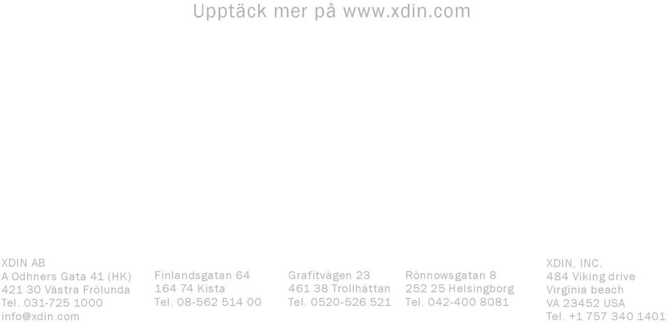 08-562 514 00 Grafitvägen 23 461 38 Trollhättan Tel.