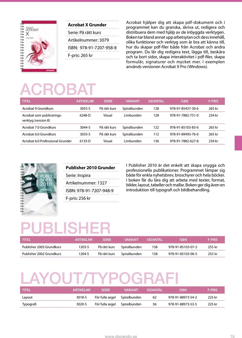 Boken tar bland annat upp arbetsytan och dess innehåll, olika funktioner och verktyg som är bra att känna till, hur du skapar pdf-filer både från Acrobat och andra program.