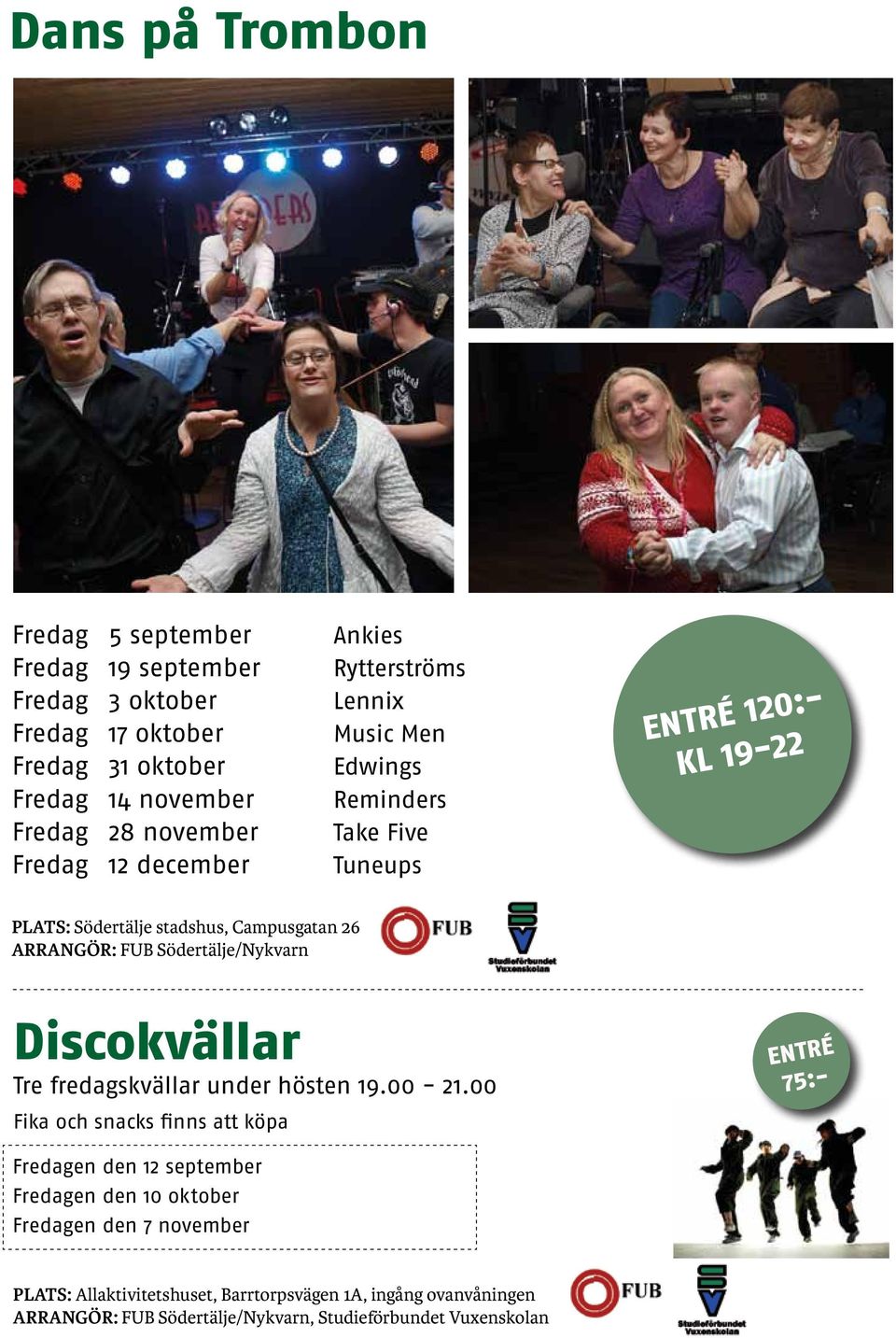 FUB Södertälje/Nykvarn Discokvällar Tre fredagskvällar under hösten 19.00-21.