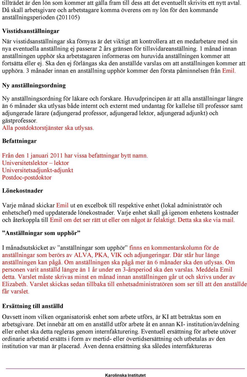 kontrollera att en medarbetare med sin nya eventuella anställning ej passerar 2 års gränsen för tillsvidareanställning.