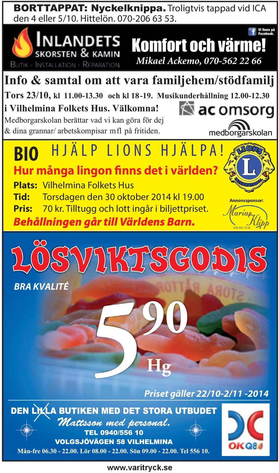 Medborgarskolan berättar vad vi kan göra för dej & dina grannar/ arbetskompisar mfl på fritiden. HJÄLP LIONS HJÄLPA! BIO Hur många lingon finns det i världen?