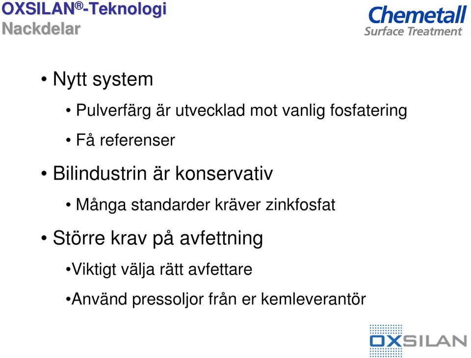 Många standarder kräver zinkfosfat Större krav på avfettning