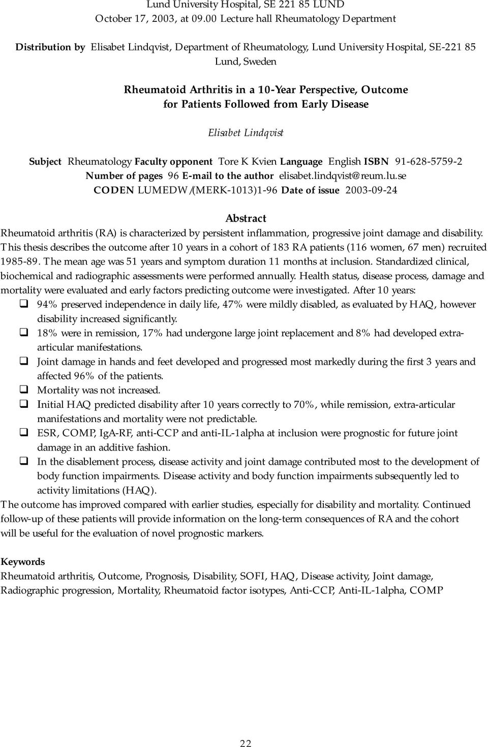 Outcome for Patients Followed from Early Disease Elisabet Lindqvist Subject Rheumatology Faculty opponent Tore K Kvien Language English ISBN 91-628-5759-2 Number of pages 96 E-mail to the author