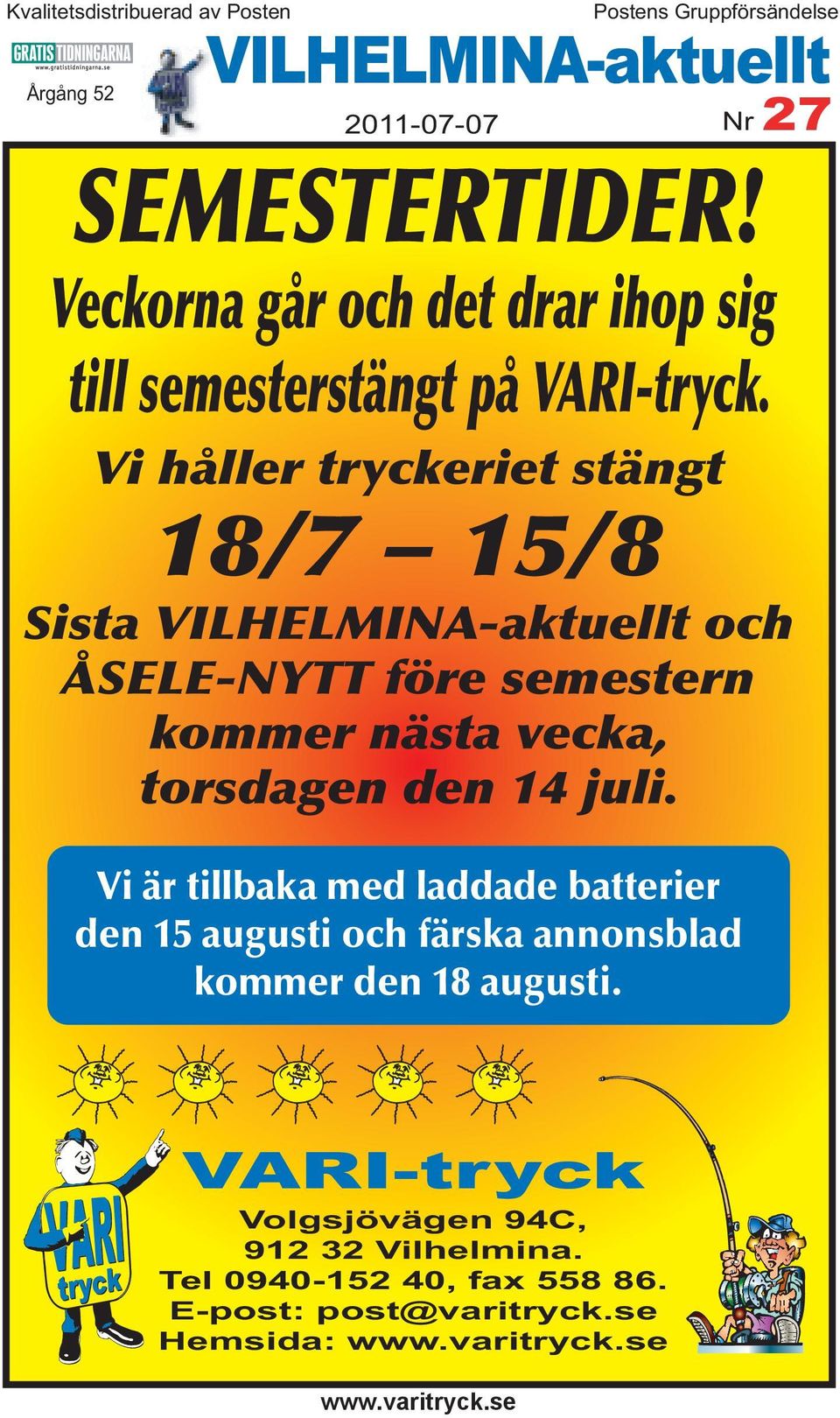 Vi håller tryckeriet stängt 18/7 15/8 Sista VILHELMINA-aktuellt och ÅSELE-NYTT före semestern kommer nästa vecka, torsdagen den 14 juli.
