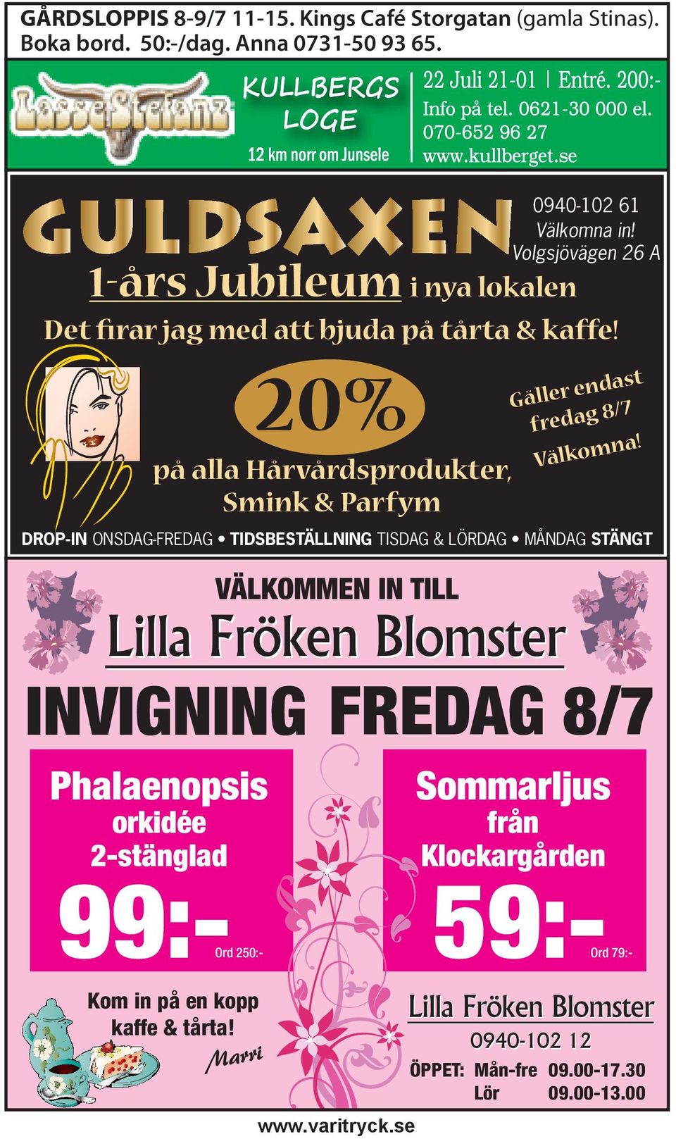 20% på alla Hårvårdsprodukter, Smink & Parfym VÄLKOMMEN IN TILL Lilla Fröken Blomster INVIGNING FREDAG 8/7 Phalaenopsis orkidée 2-stänglad Gäller endast fredag