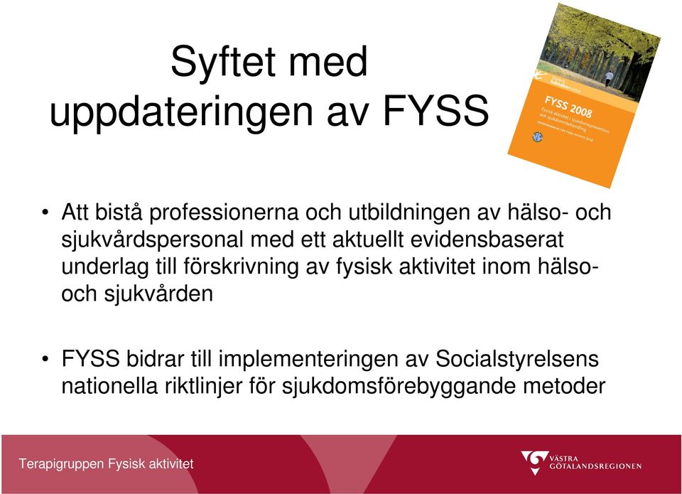 förskrivning av fysisk aktivitet inom hälsooch sjukvården FYSS bidrar till