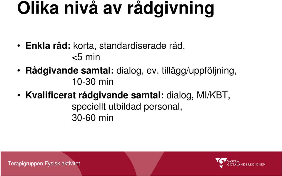 ev. tillägg/uppföljning, 10-30 min Kvalificerat