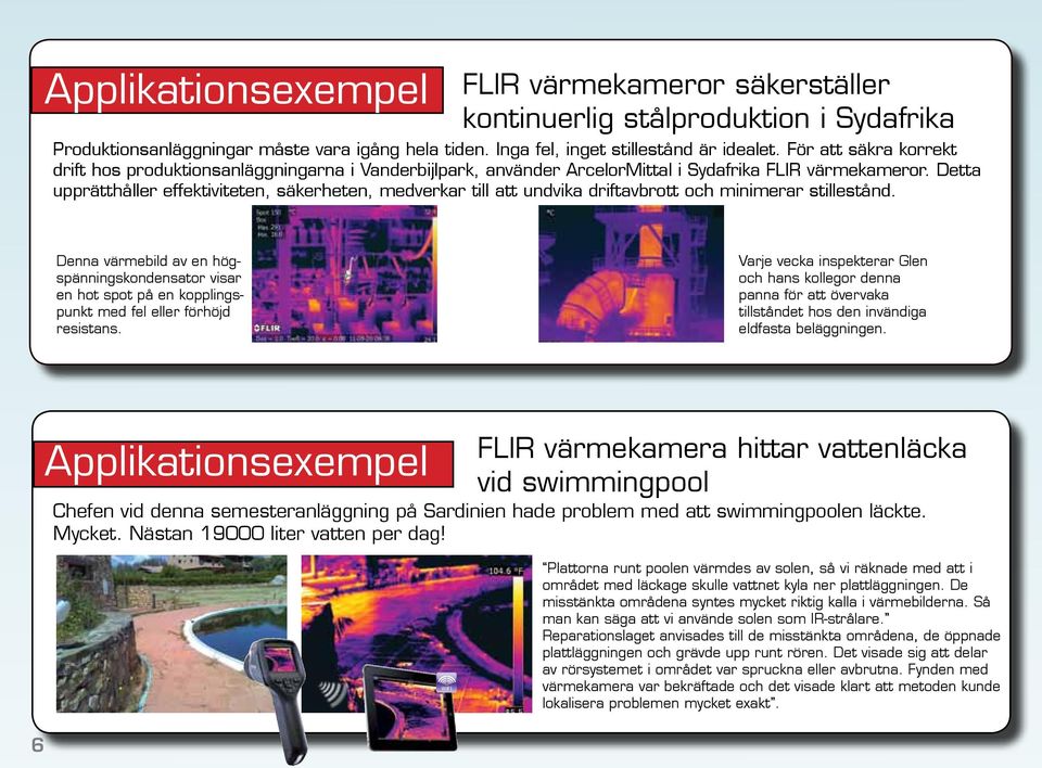 Detta upprätthåller effektiviteten, säkerheten, medverkar till att undvika driftavbrott och minimerar stillestånd.