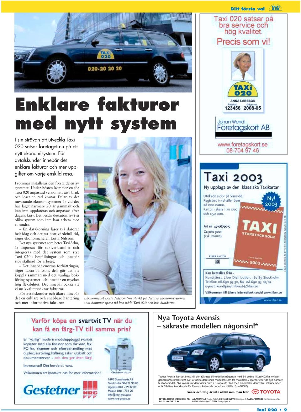 Under hösten kommer en för Taxi 020 anpassad version att tas i bruk och löser en rad knutar.