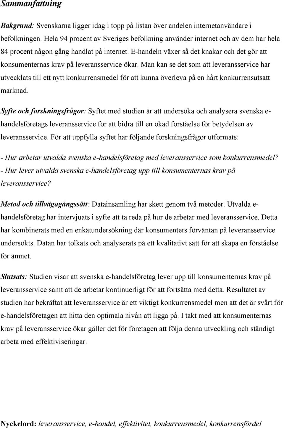 E-handeln växer så det knakar och det gör att konsumenternas krav på leveransservice ökar.