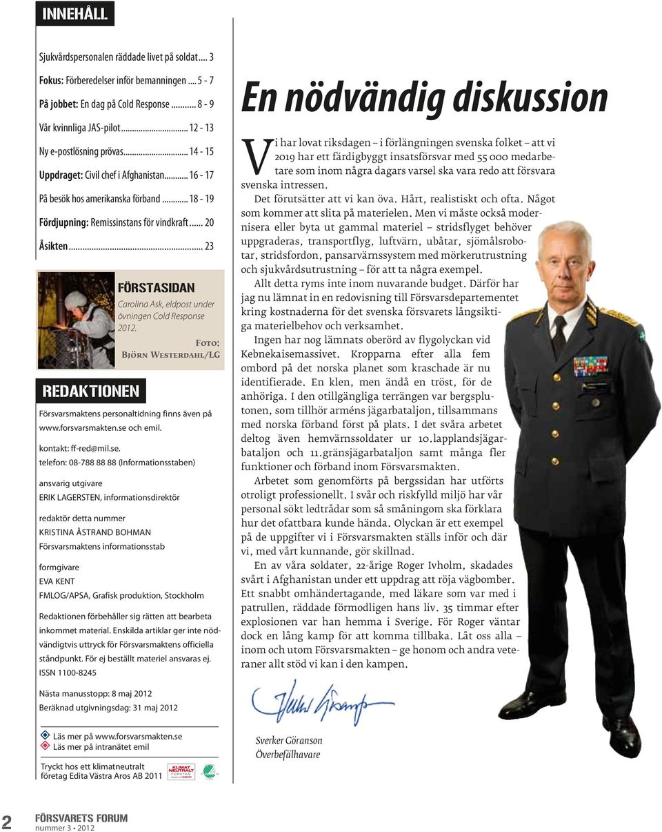 .. 23 REDAKTIONEN Förstasidan Försvarsmaktens personaltidning finns även på www.forsvarsmakten.se 