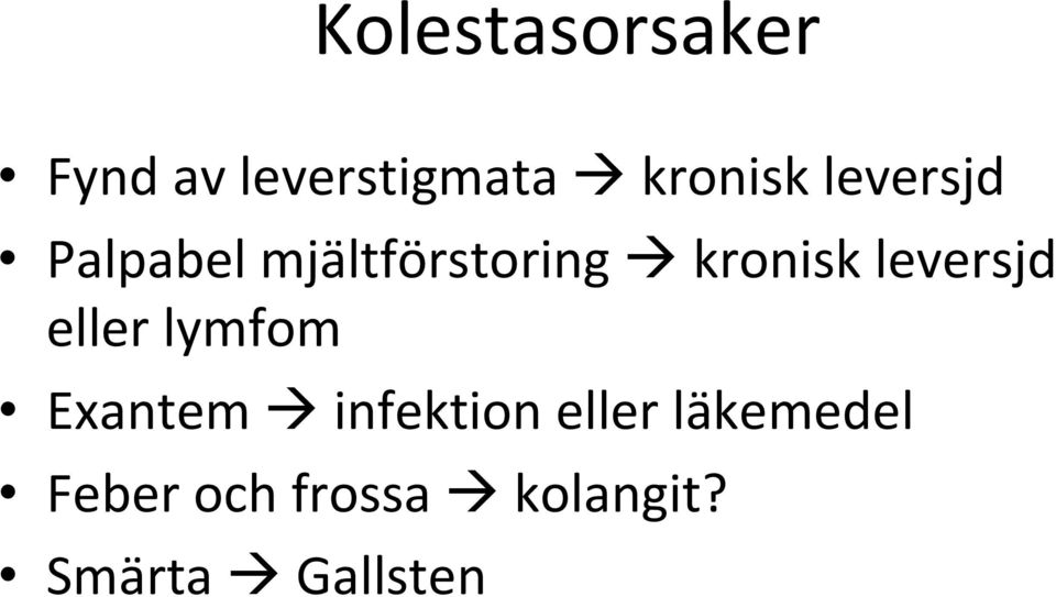 leversjd eller lymfom Exantem infektion eller